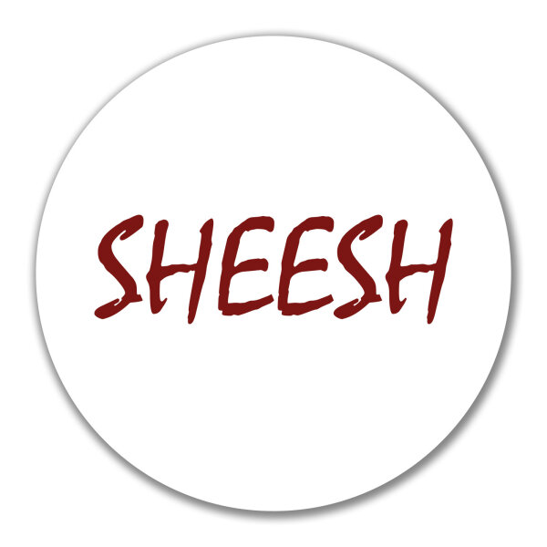 Aufkleber Sheesh Jugendwort 10cm Sticker