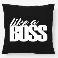 Kissen like a Boss Spruch 40x40cm