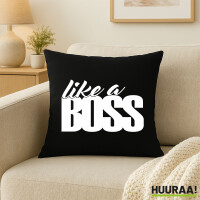 Kissen like a Boss Spruch 40x40cm