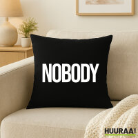 Kissen Nobody Schriftzug 40x40cm