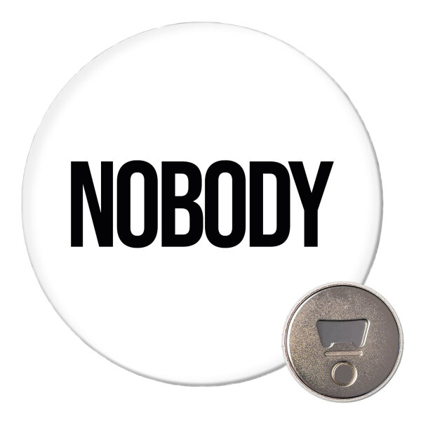 Magnet Nobody Schriftzug 59mm Kühlschrankmagnet Flaschenöffner