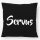 Kissen Servus Schriftzug 40x40cm