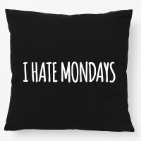 Kissen I hate mondays Schriftzug 40x40cm