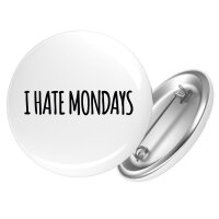 Button I hate mondays Schriftzug