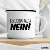 Emaille Tasse Bevor du fragst Nein Schriftzug 300ml Vintage Emaille Becher