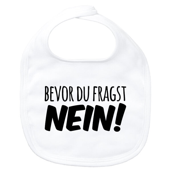 Baby Lätzchen Bevor du fragst Nein Schriftzug