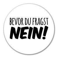 Aufkleber Bevor du fragst Nein Schriftzug 10cm Sticker