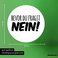 Aufkleber Bevor du fragst Nein Schriftzug 10cm Sticker
