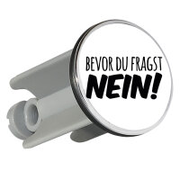 Waschbeckenstöpsel Bevor du fragst Nein Schriftzug...