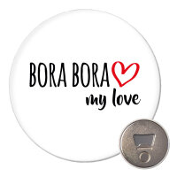 Magnet Bora Bora my love 59mm Kühlschrankmagnet...