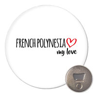 Magnet French Polynesia my love 59mm Kühlschrankmagnet Flaschenöffner