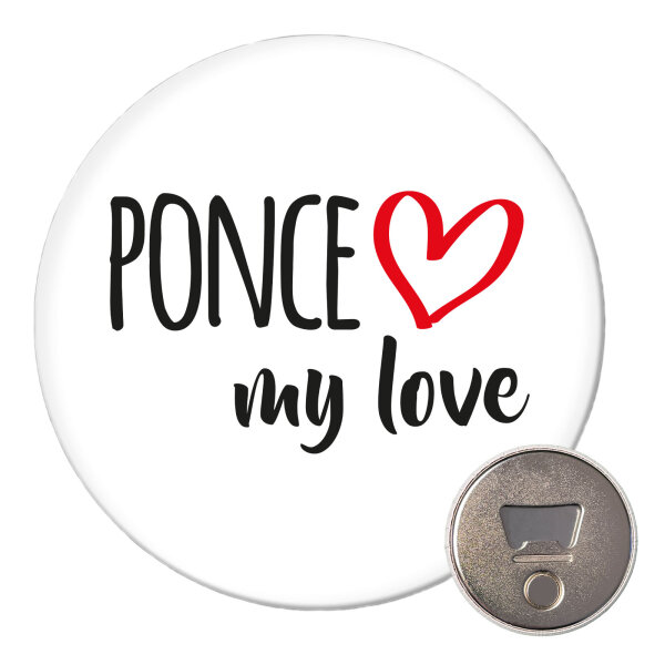 Magnet Ponce my love 59mm Kühlschrankmagnet Flaschenöffner