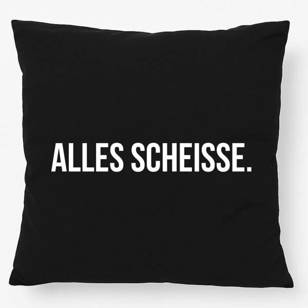 Kissen Alles Scheisse Schriftzug 40x40cm