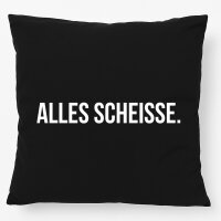 Kissen Alles Scheisse Schriftzug 40x40cm