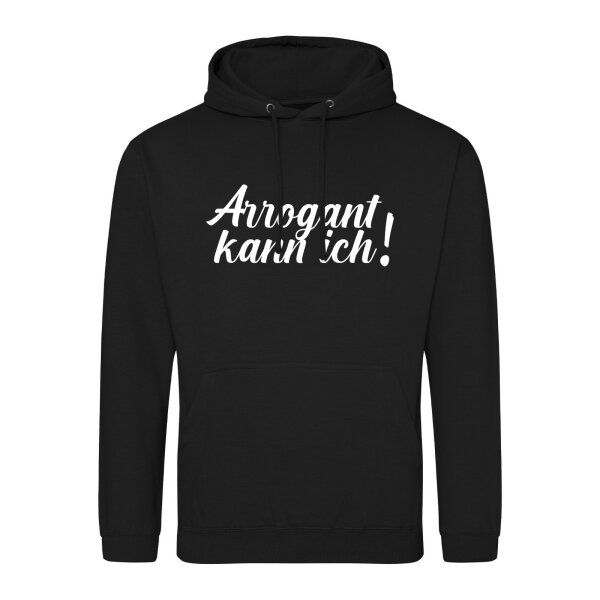 Unisex Hoodie Arrogant kann ich Schriftzug Größe S-3XL
