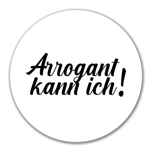 Aufkleber Arrogant kann ich Schriftzug 10cm Sticker