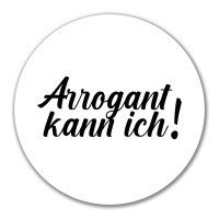 Aufkleber Arrogant kann ich Schriftzug 10cm Sticker