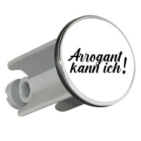 Waschbeckenstöpsel Arrogant kann ich Schriftzug 4cm...