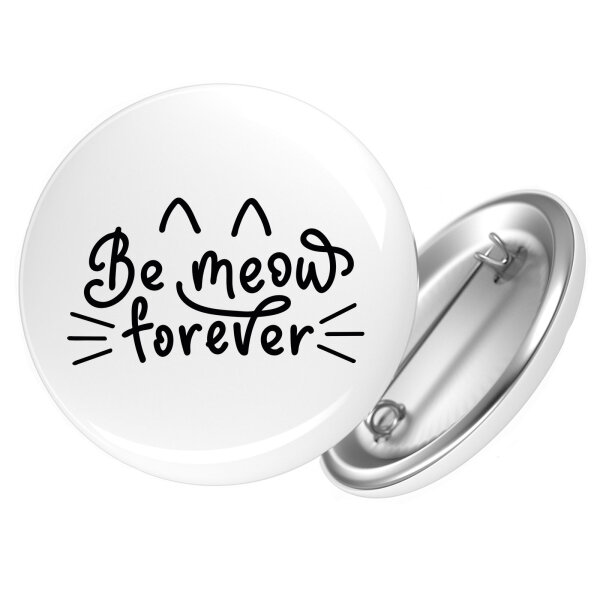 Button Be meow forever Katze