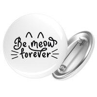 Button Be meow forever Katze