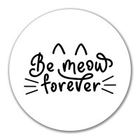 Aufkleber Be meow forever Katze 10cm Sticker