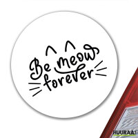 Aufkleber Be meow forever Katze 10cm Sticker
