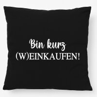 Kissen Bin kurz (W)Einkaufen Schriftzug 40x40cm
