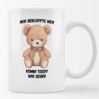 Kaffeetasse Nur bekloppte hier. Komm Teddy wir gehen. Weiß 330ml