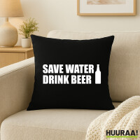 Kissen Save Water Drink Beer Bierflasche 40x40cm