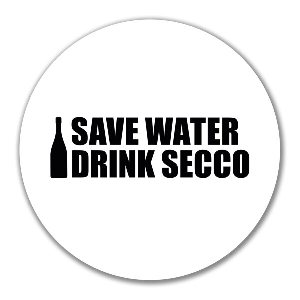 Aufkleber Save Water Drink Secco Sektflasche 10cm Sticker