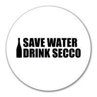 Aufkleber Save Water Drink Secco Sektflasche 10cm Sticker