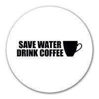 Aufkleber Save Water Drink Coffee Kaffeetasse 10cm Sticker