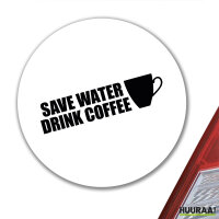 Aufkleber Save Water Drink Coffee Kaffeetasse 10cm Sticker