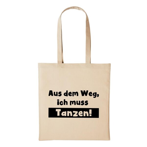 Baumwollbeutel Aus dem Weg, ich muss Tanzen! Natural 10 Liter