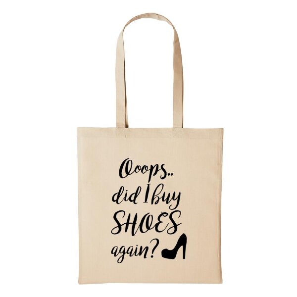 Baumwollbeutel Ooops did i Buy Shoes Again? Natural 10 Liter