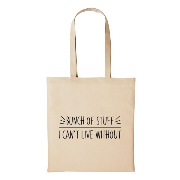 Baumwollbeutel Bunch of Stuff I Cant live Without Natural 10 Liter