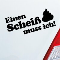 Autoaufkleber Einen Scheiß muss ich!  ca. 20x8cm
