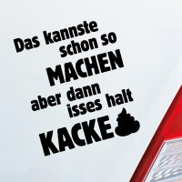 Autoaufkleber Das Kannste Schon Machen dann isses Kacke ca. 8x10cm