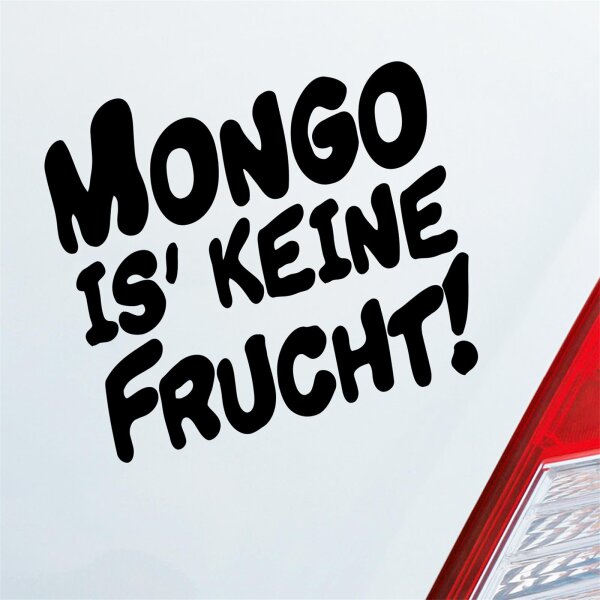 Autoaufkleber Mongo is Keine Frucht!  ca. 11x10cm
