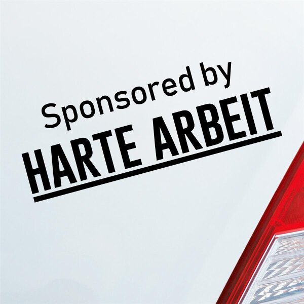 Autoaufkleber Sponsored by Harte Arbeit Gesponsert ca. 19x7cm