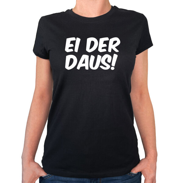 Damen T-Shirt Ei der Daus Schriftzug Größe XS-XXL