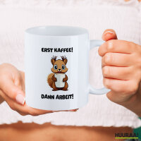 Kaffeetasse Erst Kaffee dann Arbeit Eichhörnchen 330ml