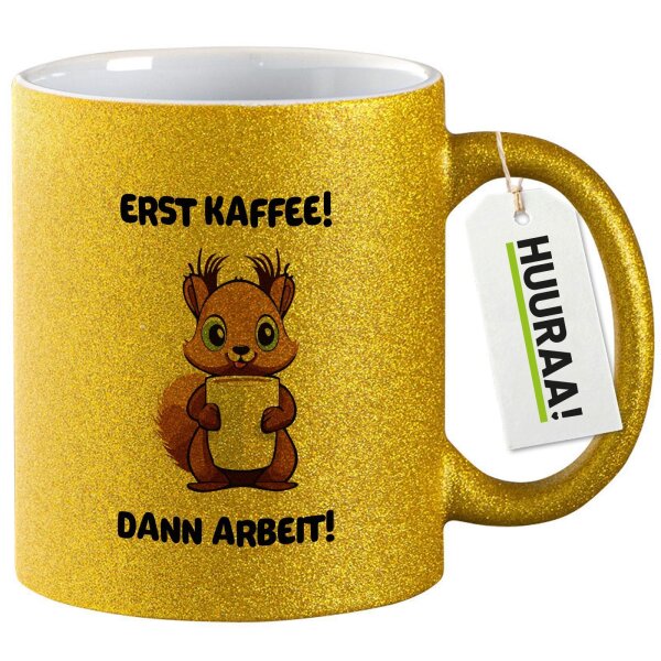 Glitzertasse Erst Kaffee dann Arbeit Eichhörnchen 330ml