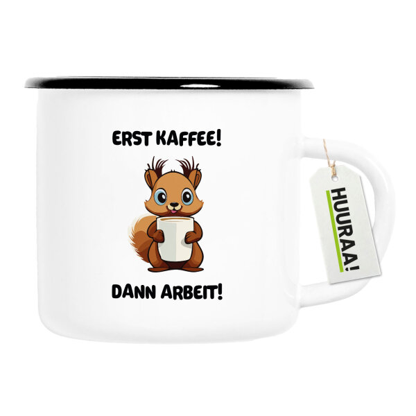 Emaille Tasse Erst Kaffee dann Arbeit Eichhörnchen 300ml Vintage Emaille Becher