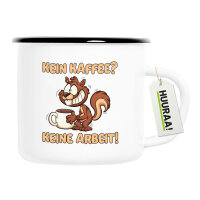 Emaille Tasse Kein Kaffee keine Arbeit Eichhörnchen...
