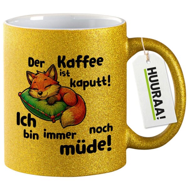 Glitzertasse Kaffee kaputt immer noch Müde süßer Fuchs 330ml