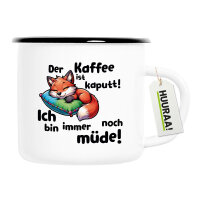 Emaille Tasse Kaffee kaputt immer noch Müde...