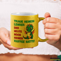 Glitzertasse Lehrer trauen noch keinen Kaffee hatte 330ml
