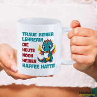 Kaffeetasse Lehrerin trauen noch keinen Kaffee hatte 330ml