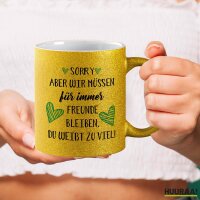 Glitzertasse Müssen für immer Freunde bleiben....
